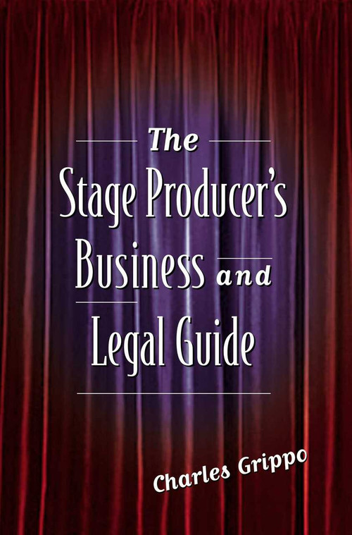 The Stage Producer's Business and Legal Guide by Charles Grippo, 9781581152418