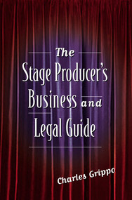 The Stage Producer's Business and Legal Guide by Charles Grippo, 9781581152418