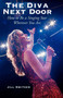 The Diva Next Door (How to Be a Singing Star Wherever You Are) by Jill Switzer, 9781581154108