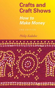 Crafts and Craft Shows (How to Make Money) by Philip Kadubec, 9781581154702