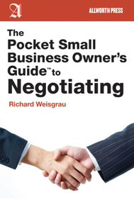 The Pocket Small Business Owner's Guide to Negotiating by Richard Weisgrau, 9781581159189