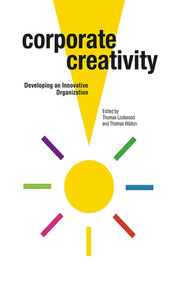 Corporate Creativity (Developing an Innovative Organization) by Thomas Lockwood, Thomas Walton, 9781581156560