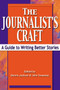 The Journalist's Craft (A Guide to Writing Better Stories) by Dennis Jackson, John Sweeney, 9781581152227