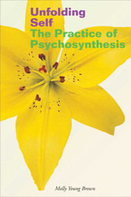 Unfolding Self (The Practice of Psychosynthesis) by Molly Young Brown, 9781581153835
