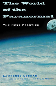 The World of the Paranormal (The Next Frontier) by Lawrence Leshan, 9781581153606