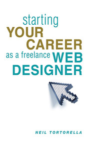 Starting Your Career as a Freelance Web Designer by Neil Tortorella, 9781581158595