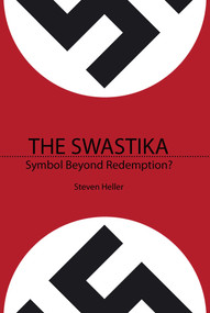 The Swastika (Symbol Beyond Redemption?) by Steven Heller, 9781581155075