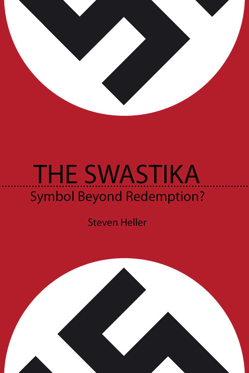 The Swastika (Symbol Beyond Redemption?) by Steven Heller, 9781581155075