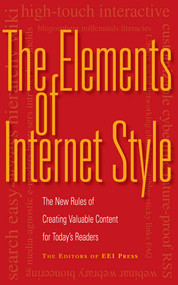 The Elements of Internet Style (The New Rules of Creating Valuable Content for Today's Readers) by Editors of Eei Press, 9781581154924