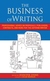 The Business of Writing (Professional Advice on Proposals, Publishers, Contracts, and More for the Aspiring Writer) by Jennifer Lyons, Oscar Hijuelos, 9781581159172