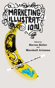 Marketing Illustration (New Venues, New Styles, New Methods) by Marshall Arisman, Steven Heller, 9781581156577