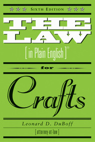 The Law (in Plain English) for Crafts (Sixth Edition) by Leonard D. DuBoff, 9781581154245