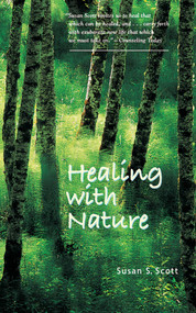 Healing with Nature by Susan S. Scott, 9781581153033