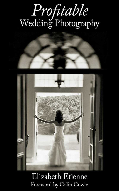 Profitable Wedding Photography by Elizabeth Etienne, Colin Cowie, 9781581157642