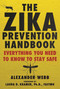 The Zika Prevention Handbook (Everything You Need To Know To Stay Safe) by Alexander Webb, Laura D. Kramer, 9781510722200