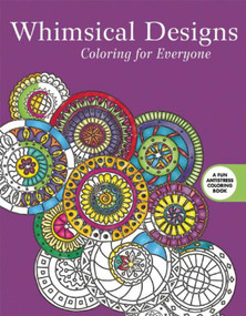 Whimsical Designs: Coloring for Everyone by Skyhorse Publishing, 9781510704596