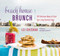 Beach House Brunch (100 Delicious Ways to Start Your Long Summer Days) by Lei Shishak, Chau Vuong, Brent Lee, 9781510702899
