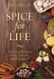 Spice for Life (Delicious Recipes Using Everyday Healing Spices) by Instructables.com, Nicole Smith, 9781510703964