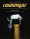 But First, Champagne (A Modern Guide to the World's Favorite Wine) by David White, John Trinidad, Ray Isle, 9781510711440