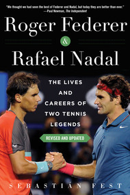 Roger Federer and Rafael Nadal (The Lives and Careers of Two Tennis Legends) by Sebastián Fest, 9781510730717