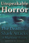 Unspeakable Horror (The Deadliest Shark Attacks in Maritime History) by Joseph B. Healy, 9781510719354