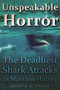 Unspeakable Horror (The Deadliest Shark Attacks in Maritime History) by Joseph B. Healy, 9781510719354