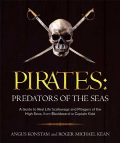 Pirates (Predators of the Seas) by Angus Konstam, Roger Michael Kean, David Cordingly, Gail Selinger, 9781510702851