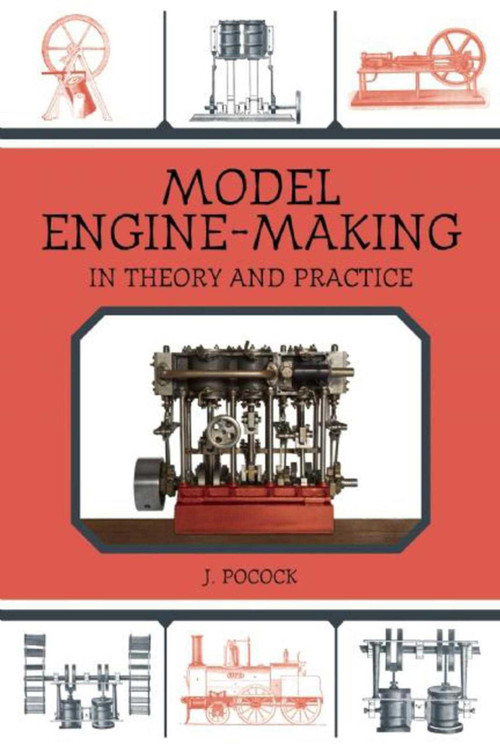 Model Engine-Making (In Theory and Practice) by J. Pocock, 9781510705463