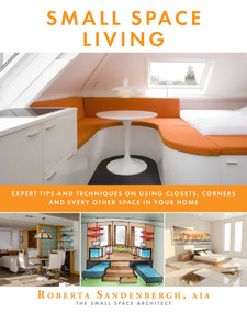 Small Space Living (Expert Tips and Techniques on Using Closets, Corners, and Every Other Space in Your Home) by Roberta Sandenbergh, 9781510736313
