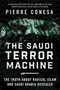 The Saudi Terror Machine (The Truth About Radical Islam and Saudi Arabia Revealed) by Pierre Conesa, 9781510736634