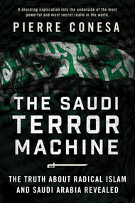 The Saudi Terror Machine (The Truth About Radical Islam and Saudi Arabia Revealed) by Pierre Conesa, 9781510736634