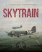 Skytrain (A Transport Revolution) by Philip Kaplan, 9781510705142