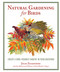Natural Gardening for Birds (Create a Bird-Friendly Habitat in Your Backyard) by Julie Zickefoose, 9781510702479
