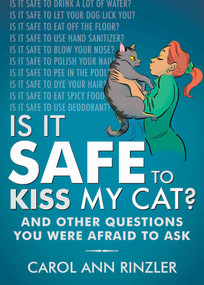 Is It Safe to Kiss My Cat? (And Other Questions You Were Afraid to Ask) by Carol Ann Rinzler, Tim Foley, 9781510721845
