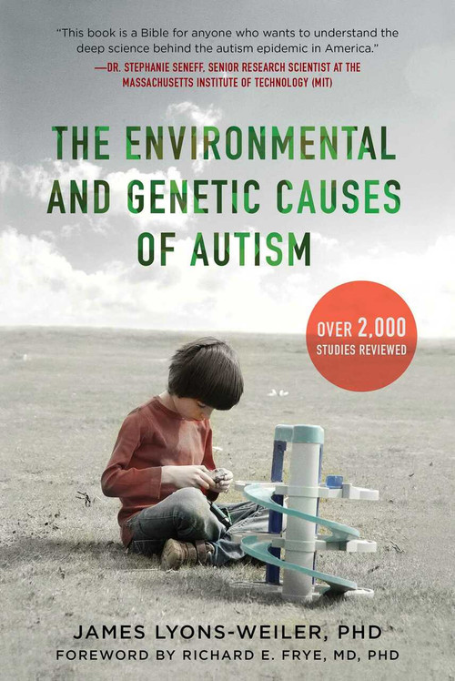 The Environmental and Genetic Causes of Autism by James Lyons-Weiler, 9781510710863