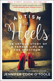 Autism in Heels (The Untold Story of a Female Life on the Spectrum) by Jennifer Cook O'Toole, 9781510732841