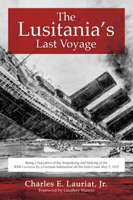 The Lusitania's Last Voyage by Charles E. Lauriat, Geoffrey Wawro, 9781510708679
