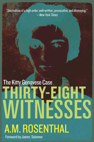 Thirty-Eight Witnesses (The Kitty Genovese Case) by A. M. Rosenthal, James Solomon, Samuel G. Freedman, Arthur Ochs Sulzberger, 9781510734746
