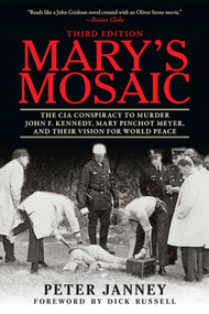 Mary's Mosaic (The CIA Conspiracy to Murder John F. Kennedy, Mary Pinchot Meyer, and Their Vision for World Peace: Third Edition) by Peter Janney, Dick Russell, 9781510708921