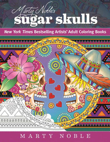 Marty Noble's Sugar Skulls (New York Times Bestselling Artists? Adult Coloring Books) by Marty Noble, 9781510710351