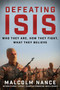 Defeating ISIS (Who They Are, How They Fight, What They Believe) by Malcolm Nance, Richard Engel, 9781510711846