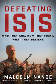 Defeating ISIS (Who They Are, How They Fight, What They Believe) by Malcolm Nance, Richard Engel, 9781510711846