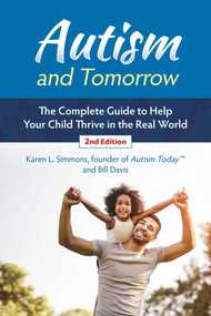 Autism and Tomorrow (The Complete Guide to Helping Your Child Thrive in the Real World) by Karen L. Simmons, Bill Davis, 9781510722521