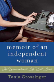 An Unconventional Woman (My Career, Travels, Life, and Love) by Tania Grossinger, 9781510704206