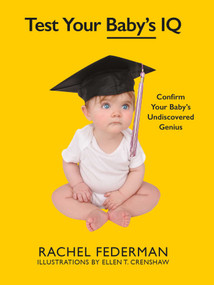 Test Your Baby's IQ (Confirm Your Baby's Undiscovered Genius) by Rachel Federman, Ellen Crenshaw, 9781510723283