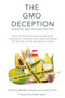 The GMO Deception (What You Need to Know about the Food, Corporations, and Government Agencies Putting Our Families and Our Environment at Risk) by Sheldon Krimsky, Jeremy Gruber, 9781510702660