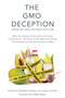 The GMO Deception (What You Need to Know about the Food, Corporations, and Government Agencies Putting Our Families and Our Environment at Risk) by Sheldon Krimsky, Jeremy Gruber, 9781510702660
