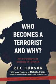 Who Becomes a Terrorist and Why? (The Psychology and Sociology of Terrorism) by Hudson, Rex A., Malcolm Nance, 9781510726123