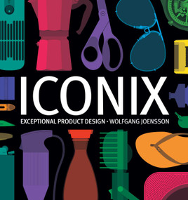 Iconix (Exceptional Product Design) by Wolfgang Joensson, 9781510730397