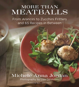 More Than Meatballs (From Arancini to Zucchini Fritters and 65 Recipes in Between) by Michele Anna Jordan, Liza Gershman, L. John Harris, 9781510711471